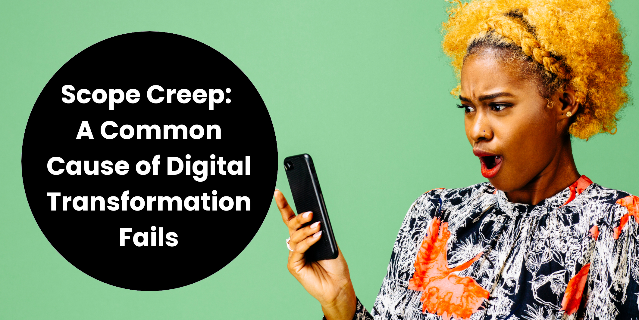 Digital Transformation Failure Reasons: Unexpected and Rising Costs Due to Scope Creep Digital Transformation Failure Reasons: Unexpected and Rising Costs Due to Scope Creep