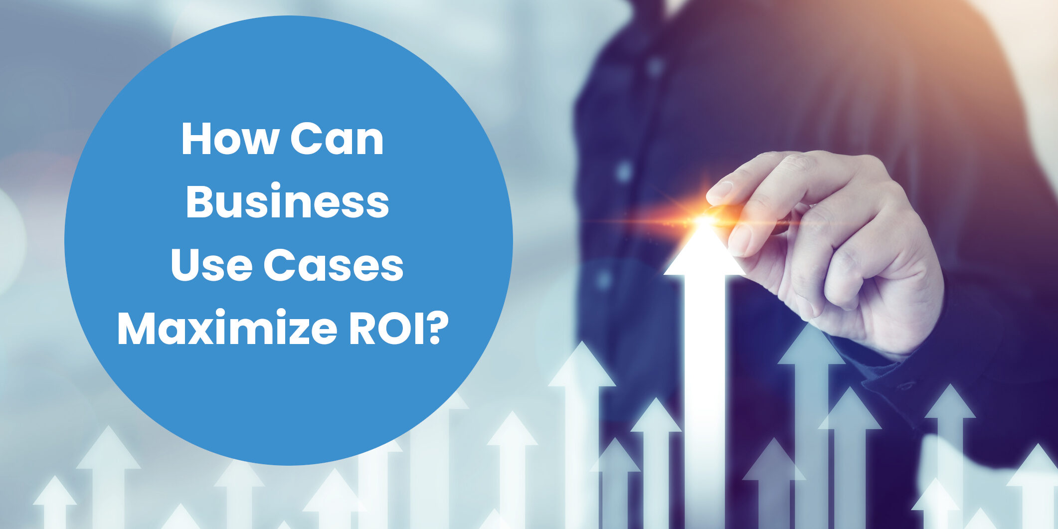 How to Use Digital Transformation Business Cases to Maximize ROI