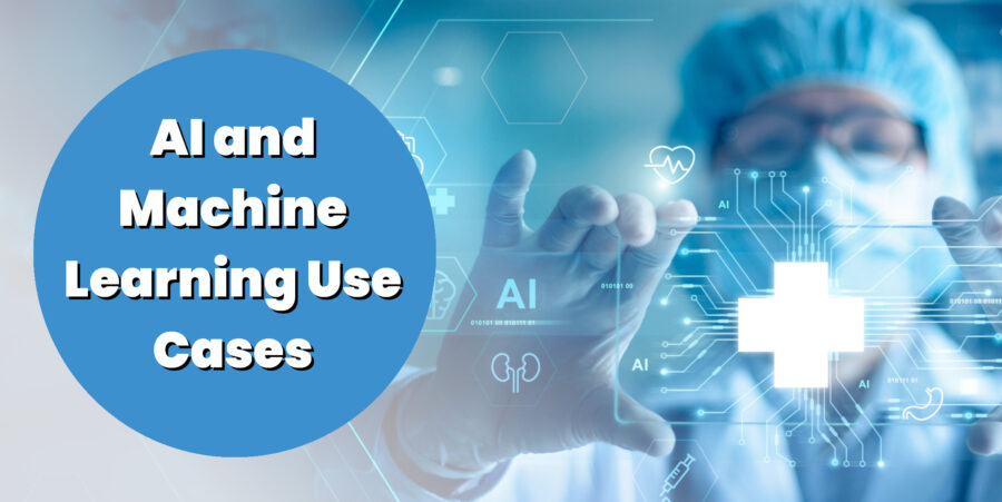 AI and Machine Learning Use Cases in Healthcare and Medicine