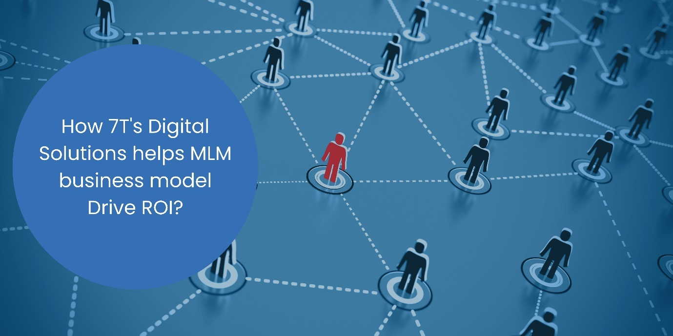 Improving the MLM Business Model With 7T's Digital Solutions | Drive ROI