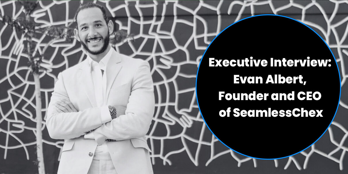 Evan Albert, Founder and CEO of SeamlessChex