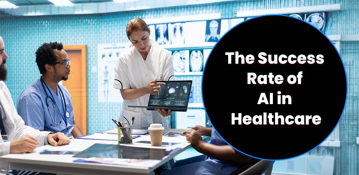 The Success Rate of AI in Healthcare