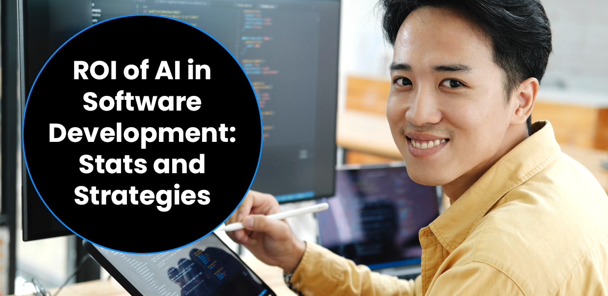 ROI of AI in Software Development Stats and Strategies